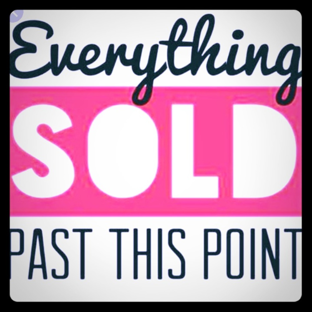 Everything past this point is sold!